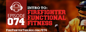 074 - Firefighter Functional Fitness - FFTB Episode Banner