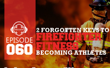 060 - 2 Most Important Forgotten Keys to Firefighter Fitness Frontpage Thumbnail