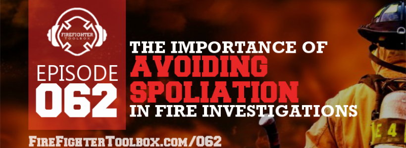 062 - Why Firefighters Must Know About Spoliation Episode Banner